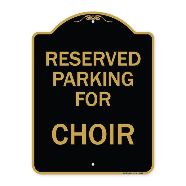Designer Series Parking Reserved for Choir, Black & Gold Aluminum Sign, 18" x 24", BG-1824-23396